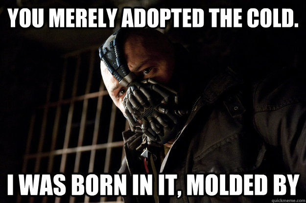 you merely adopted the cold i was born in it molded by - Academy Bane