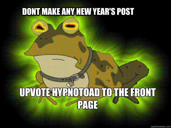 dont make any new years post upvote hypnotoad to the front - hypnotoad lunch jon