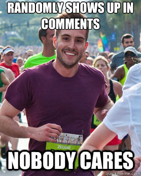 randomly shows up in comments nobody cares - Ridiculously photogenic guy