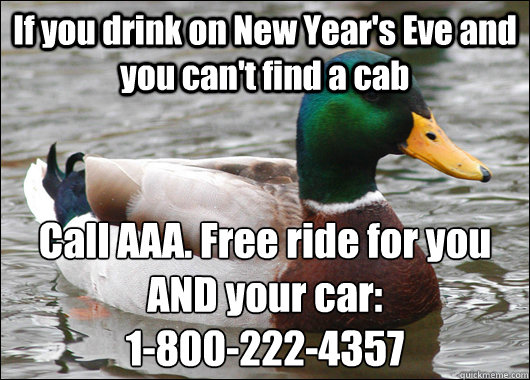 if you drink on new years eve and you cant find a cab call - Actual Advice Mallard