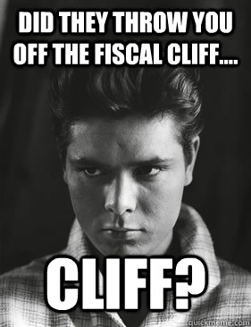 did they throw you off the fiscal cliff cliff - fiscal cliff richard