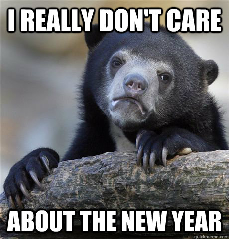 i really dont care about the new year - Confession Bear