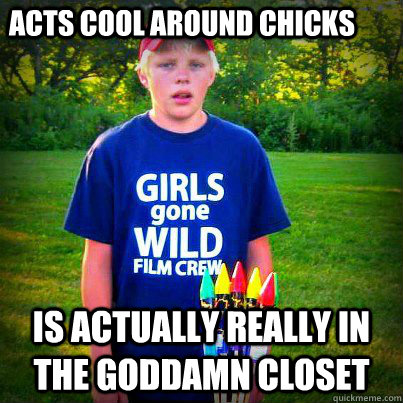 acts cool around chicks is actually really in the goddamn cl - jackass jerry