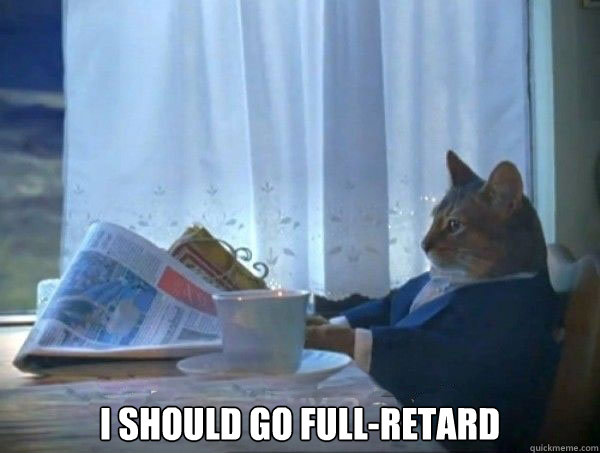 i should go fullretard - morning realization newspaper cat meme