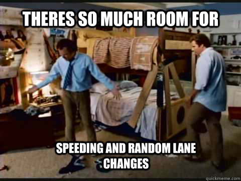 theres so much room for speeding and random lane changes - Step Brothers Bunk Beds