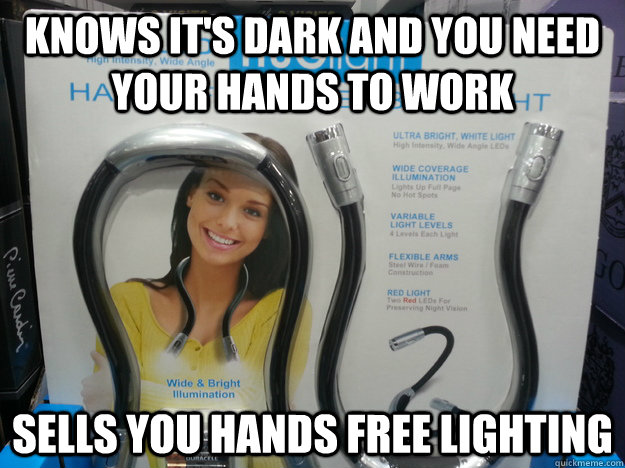 knows its dark and you need your hands to work sells you ha - Good Girl Gina