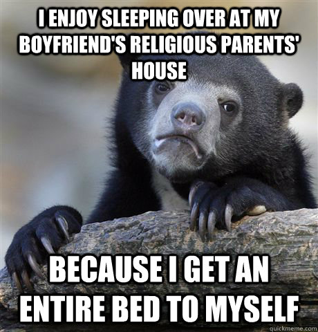 i enjoy sleeping over at my boyfriends religious parents h - Confession Bear