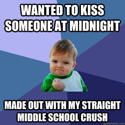 wanted to kiss someone at midnight made out with my straight - Success Kid