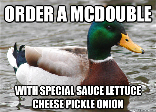 order a mcdouble with special sauce lettuce cheese pickle on - Actual Advice Mallard