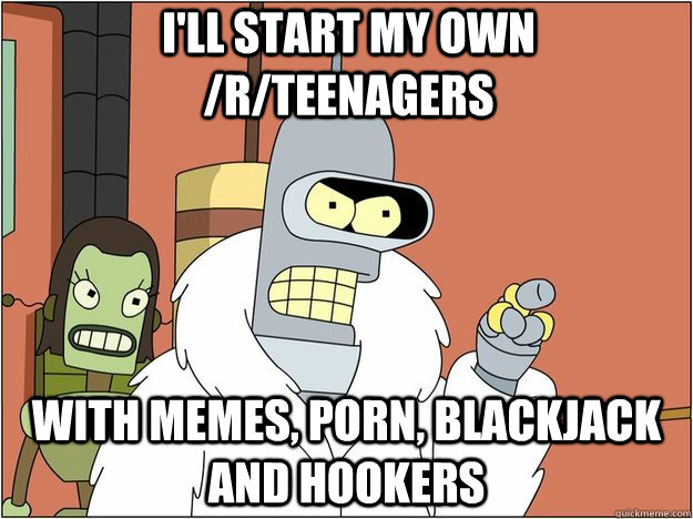 ill start my own rteenagers with memes porn blackjack a - Blackjack and Hookers Bender