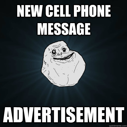 new cell phone message advertisement - Forever Alone