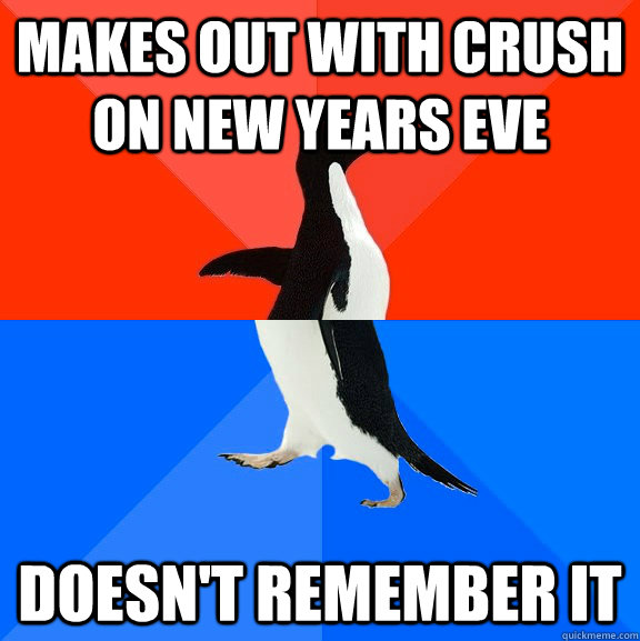 makes out with crush on new years eve doesnt remember it - Socially Awesome Awkward Penguin