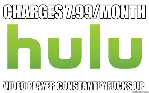 charges 799month video player constantly fucks up -