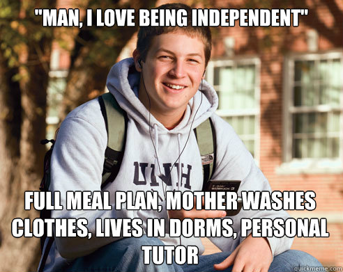 man i love being independent full meal plan mother washe - College Freshman