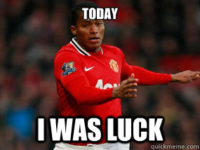 today i was luck -