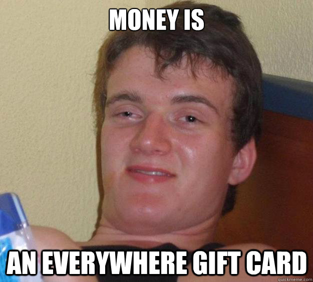 money is an everywhere gift card - 10 Guy