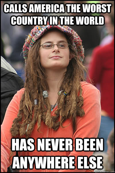 calls america the worst country in the world has never been - College Liberal