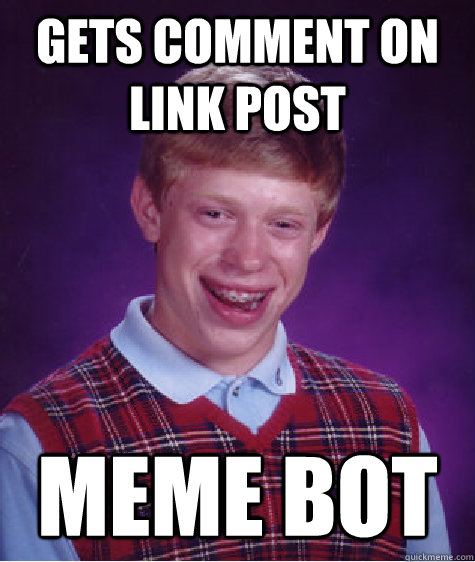 gets comment on link post meme bot - Unlucky Brian