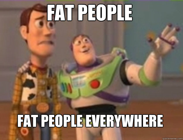 fat people fat people everywhere - buzz lightyear