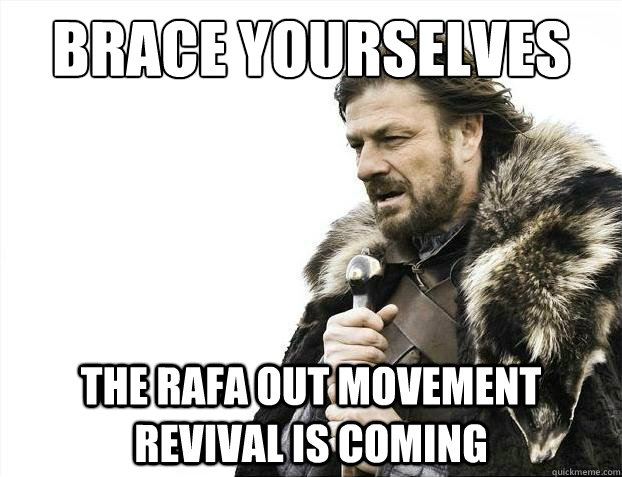 brace yourselves the rafa out movement revival is coming - 2012 brace yourself!