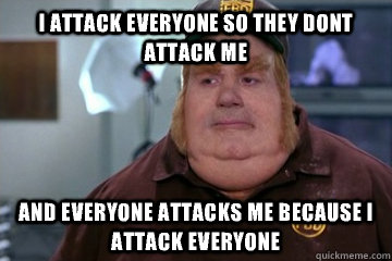 i attack everyone so they dont attack me and everyone attack - Fat Bastard awkward moment