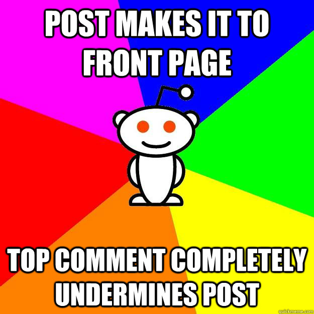 post makes it to front page top comment completely undermine - Reddit Alien