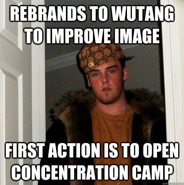 rebrands to wutang to improve image first action is to open - Scumbag Steve
