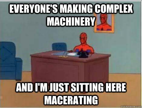 everyones making complex machinery and im just sitting her - Spiderman Desk
