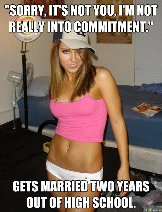 sorry its not you im not really into commitment gets - scumbag girlfriend