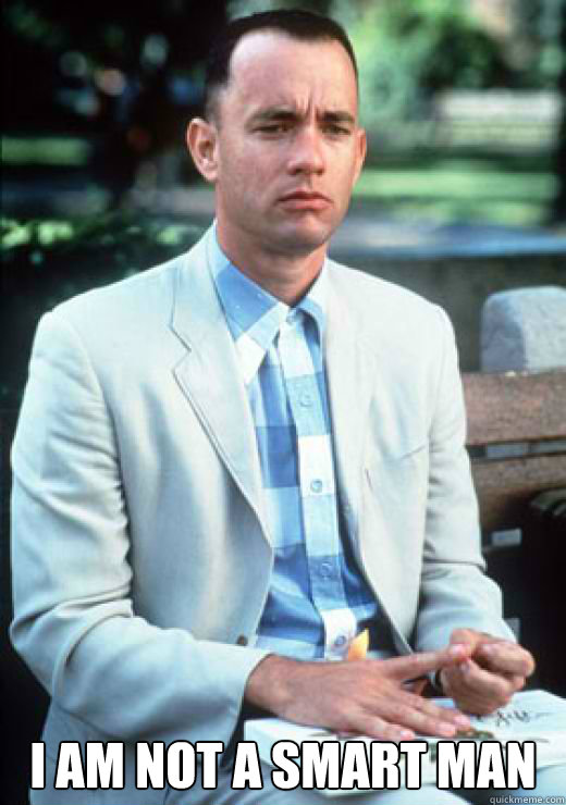 i am not a smart man - I am not a smart man