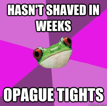 hasnt shaved in weeks opague tights - Foul Bachelorette Frog