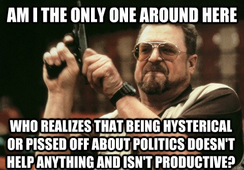am i the only one around here who realizes that being hyster - Am I the only one
