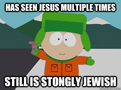 has seen jesus multiple times still is stongly jewish - Kyle Broflovski with hands up
