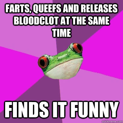 farts queefs and releases bloodclot at the same time finds - Foul Bachelorette Frog