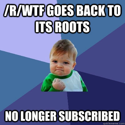 rwtf goes back to its roots no longer subscribed - Success Kid