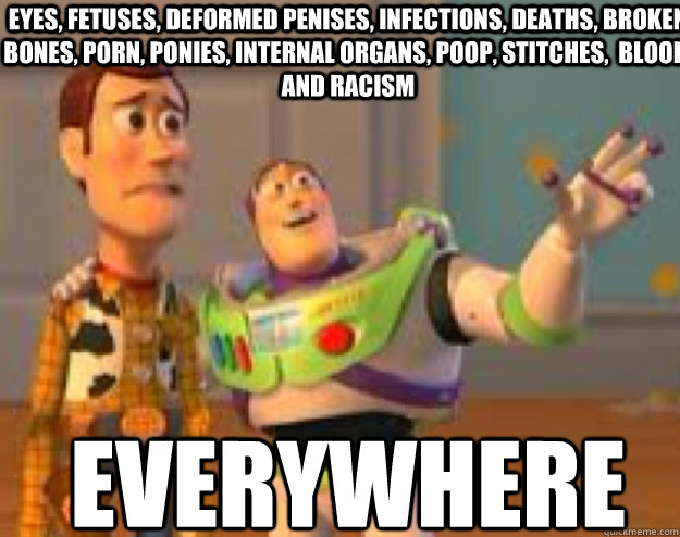 eyes fetuses deformed penises infections deaths broken - Woody and Buzz everywhere