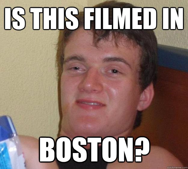 is this filmed in boston - 10 Guy