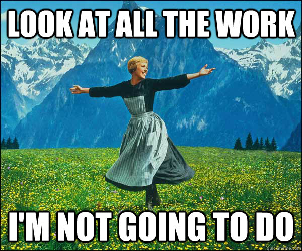 look at all the work im not going to do - Look At All The Fucks I Give