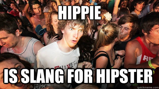 hippie is slang for hipster - Sudden Clarity Clarence