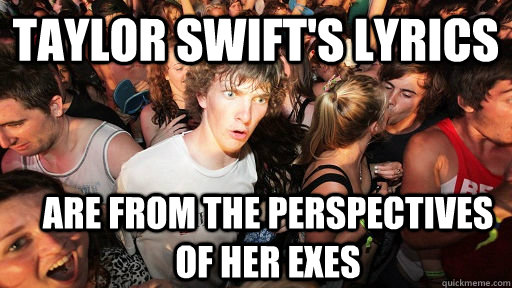 taylor swifts lyrics are from the perspectives of her exes - Sudden Clarity Clarence