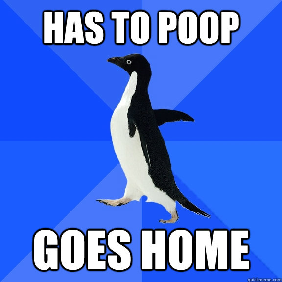 has to poop goes home - Socially Awkward Penguin