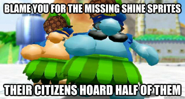 blame you for the missing shine sprites their citizens hoard - Scumbag Delfino Police