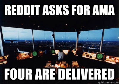 reddit asks for ama four are delivered - Good Guy Air Traffic Controller