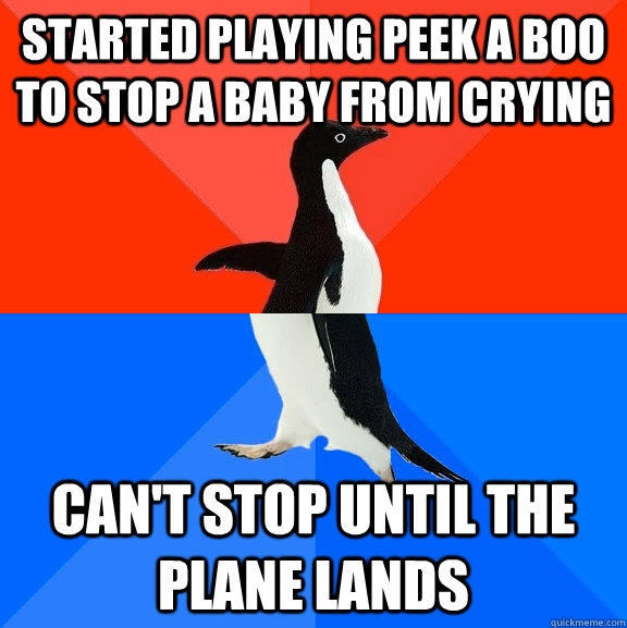 started playing peek a boo to stop a baby from crying cant - Socially Awesome Awkward Penguin