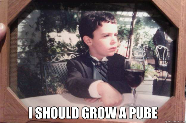 i should grow a pube - PensiveBoy