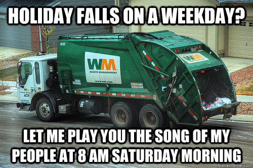 holiday falls on a weekday let me play you the song of my p -
