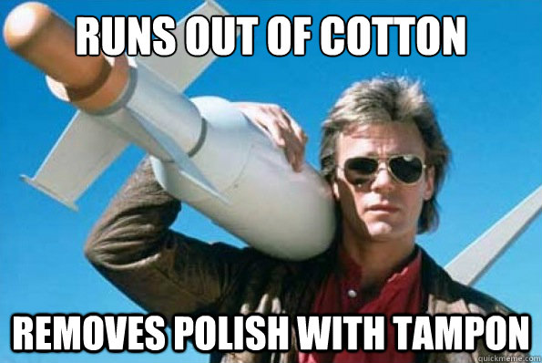 runs out of cotton removes polish with tampon - Crafty MacGyver