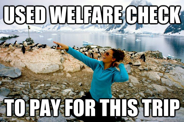 used welfare check to pay for this trip - Entitlement Girl