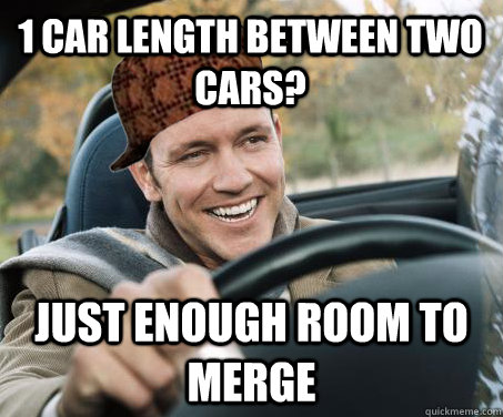 1 car length between two cars just enough room to merge - SCUMBAG DRIVER