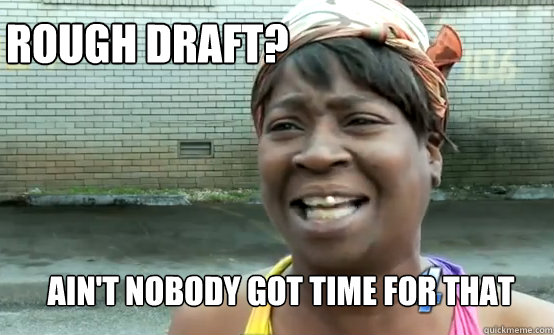 rough draft aint nobody got time for that - Aint Nobody got time for Sandy